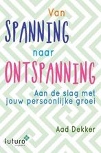 Van spanning naar ontspanning 9789492939142 Aad Dekker, Boeken, Verzenden, Zo goed als nieuw, Aad Dekker