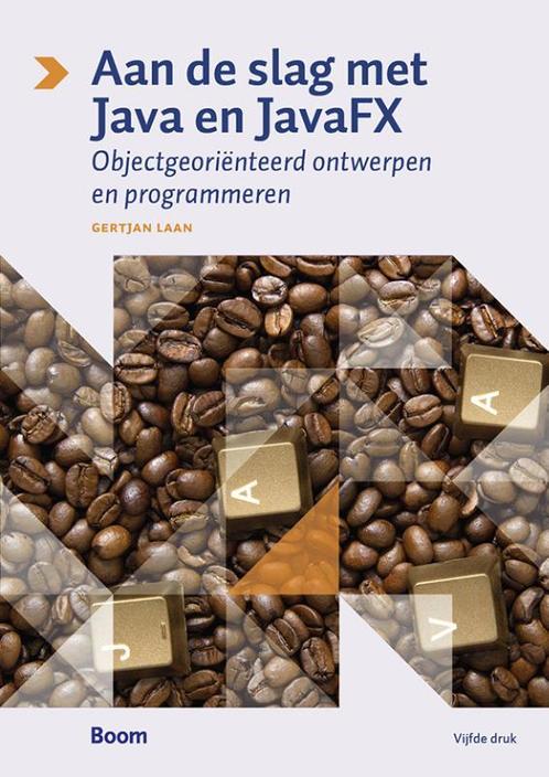 Aan de slag met Java en JavaFX 9789024415663 Gertjan Laan, Boeken, Informatica en Computer, Zo goed als nieuw, Verzenden