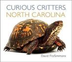 Curious Critters North Carolina 9781936607389, Verzenden, Gelezen, David Fitzsimmons