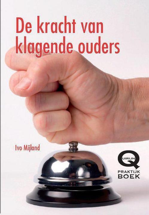 De kracht van klagende ouders 9789079596133 I. Mijland, Boeken, Schoolboeken, Zo goed als nieuw, Verzenden