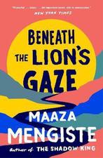 Beneath The Lions Gaze 9780099539926 Maaza Mengiste, Boeken, Verzenden, Gelezen, Maaza Mengiste
