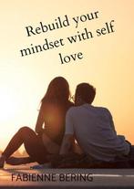 9789403785622 Rebuild your mindset with self love, Verzenden, Nieuw, Fabienne Bering