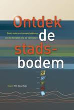 Ontdek de stadsbodem 9789080815858 Nico van der Wel, Boeken, Verzenden, Zo goed als nieuw, Nico van der Wel