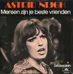 vinyl single 7 inch - Astrid Nijgh - Mensen Zijn Je Beste..., Cd's en Dvd's, Vinyl Singles, Verzenden, Zo goed als nieuw