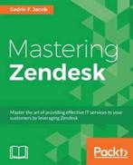 Mastering Zendesk 9781786461049 Cedric F. Jacob, Verzenden, Gelezen, Cedric F. Jacob