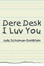 Dere Desk I Luv You. Schulman-Goldstein, Judy   ., Boeken, Verzenden, Zo goed als nieuw, Schulman-Goldstein, Judy