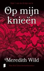 Op mijn knieën / Bridge / 1 9789022585344 Meredith Wild, Boeken, Verzenden, Gelezen, Meredith Wild