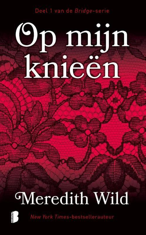 Op mijn knieën / Bridge / 1 9789022585344 Meredith Wild, Boeken, Romans, Gelezen, Verzenden