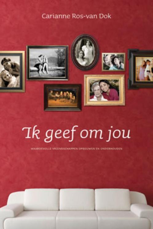 Ik geef om jou 9789033819490 Carianne Ros-van Dok, Boeken, Godsdienst en Theologie, Zo goed als nieuw, Verzenden
