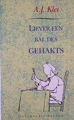 LIEVER EEN BAL DES GEHAKTS 9789050181549 A.J. Klei, Boeken, Verzenden, Zo goed als nieuw, A.J. Klei