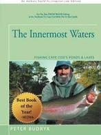 The Innermost Waters: Fishing Cape Cods Ponds & Lakes.by, Boeken, Verzenden, Zo goed als nieuw, Budryk, Peter