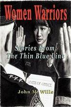 Women Warriors: Stories from the Thin Blue Line. Wills, M., Wills, John M., Zo goed als nieuw, Verzenden