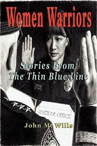 Women Warriors: Stories from the Thin Blue Line. Wills, M., Boeken, Biografieën, Zo goed als nieuw, Verzenden