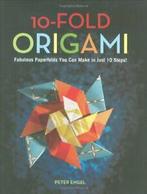 10-Fold Origami: Fabulous Paperfolds You Can Make in Just 10, Boeken, Techniek, Peter Engel, Zo goed als nieuw, Verzenden