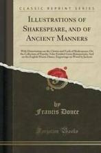Illustrations of Shakespeare, and of Ancient Manners: With, Boeken, Literatuur, Gelezen, Francis Douce, Verzenden