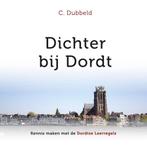 Dichter bij dordt 9789055519804 C. Dubbeld, Verzenden, Zo goed als nieuw, C. Dubbeld