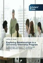 Exploring Relationships in a University Internship Program., Verzenden, Zo goed als nieuw, Jeffrey a Hoyle