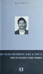 Actueel de zaak-dutroux van a tot z 9789002206627, Boeken, Gelezen, Mike de Mulder, Mark Morren, Verzenden