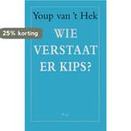 Wie verstaat er Kips? 9789060058602 Youp van t Hek, Verzenden, Gelezen, Youp van 't Hek