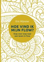 Hoe vind ik mijn flow? 9789493282216 Eric Mijnster, Verzenden, Zo goed als nieuw, Eric Mijnster