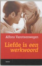 Liefde is een werkwoord 9789020950526 Alfons Vansteenwegen, Verzenden, Gelezen, Alfons Vansteenwegen