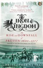 9780140293340 Iron Kingdom. The Rise and Downfall of Prus..., Nieuw, University Christopher Clark, Verzenden