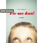 Zie me dan! 9789462910119 Inge Bergh, Verzenden, Gelezen, Inge Bergh