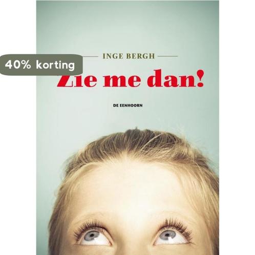 Zie me dan! 9789462910119 Inge Bergh, Boeken, Kinderboeken | Jeugd | 10 tot 12 jaar, Gelezen, Verzenden