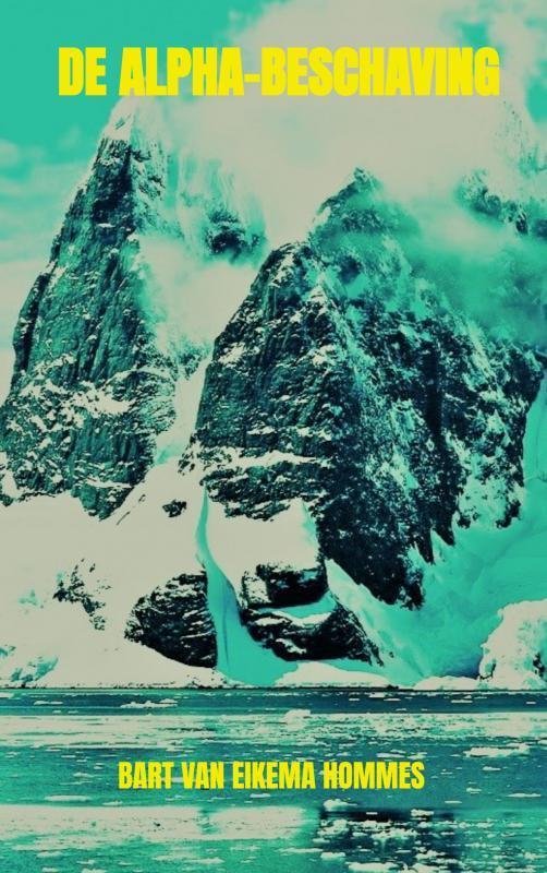 De Alpha-beschaving 9789464051612 Bart van Eikema Hommes, Boeken, Romans, Gelezen, Verzenden