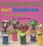 Handenarbeid met kinderen van 9-12 jaar 9789021331300, Verzenden, Gelezen, I. Hoekstra