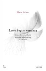 Later begint vandaag 9789020995640 Manu Keirse, Boeken, Verzenden, Zo goed als nieuw, Manu Keirse
