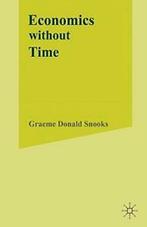 Economics without Time : A Science blind to the. Snooks, G.., G. Snooks, Zo goed als nieuw, Verzenden