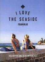 I Love the Seaside  Frankrijk - 9789493195301, Boeken, Overige merken, Alexandra Gossink, Europa, Nieuw