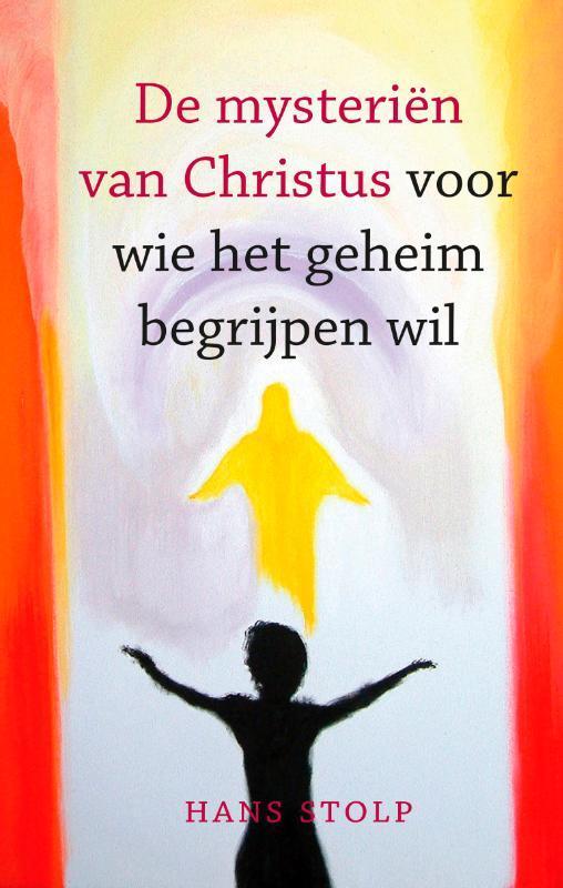 De mysteriën van Christus 9789020217490 Hans Stolp, Boeken, Esoterie en Spiritualiteit, Zo goed als nieuw, Verzenden