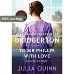 Bridgertons- To Sir Phillip, With Love 9780063140639, Verzenden, Zo goed als nieuw, Julia Quinn