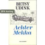 Achter Mekka 9789029027922 Betsy Udink, Verzenden, Gelezen, Betsy Udink