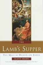 The Lambs Supper: The Mass as Heaven on Earth. Hahn   New, Boeken, Scott Hahn, Zo goed als nieuw, Verzenden