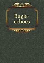 Bugle-echoes.by Browne, Fisher New   .=, Browne, Francis Fisher, Zo goed als nieuw, Verzenden