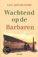 Wachtend op de Barbaren 9789020947878 Luc Devoldere, Verzenden, Gelezen, Luc Devoldere