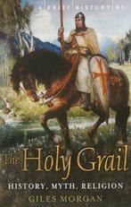 A Brief History of the Holy Grail 9780762441013 Giles Morgan, Boeken, Gelezen, Giles Morgan, Verzenden