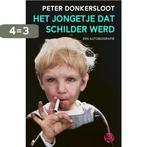 Het jongetje dat schilder werd 9789462972797, Boeken, Verzenden, Zo goed als nieuw, Peter Donkersloot