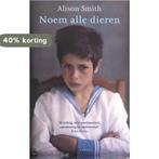 Noem alle dieren 9789023414551 Alison Smith, Verzenden, Gelezen, Alison Smith