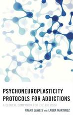 9781442241978 Psychoneuroplasticity Protocols for Addictions, Boeken, Verzenden, Zo goed als nieuw, Frank Lawlis