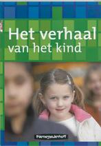 Het Verhaal Van Het Kind 9789006955118, Boeken, Studieboeken en Cursussen, Zo goed als nieuw