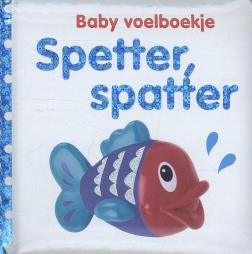 Spetter, spatter / Baby voelboekje 9789048308811 Dawn Sirett, Boeken, Kinderboeken | Baby's en Peuters, Gelezen, Verzenden