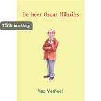 De heer Oscar Hilarius 9789492157027 Aad Verhoef, Verzenden, Zo goed als nieuw, Aad Verhoef