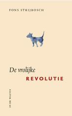 De vrolijke revolutie 9789074241250 Fons Strijbosch, Boeken, Verzenden, Gelezen, Fons Strijbosch