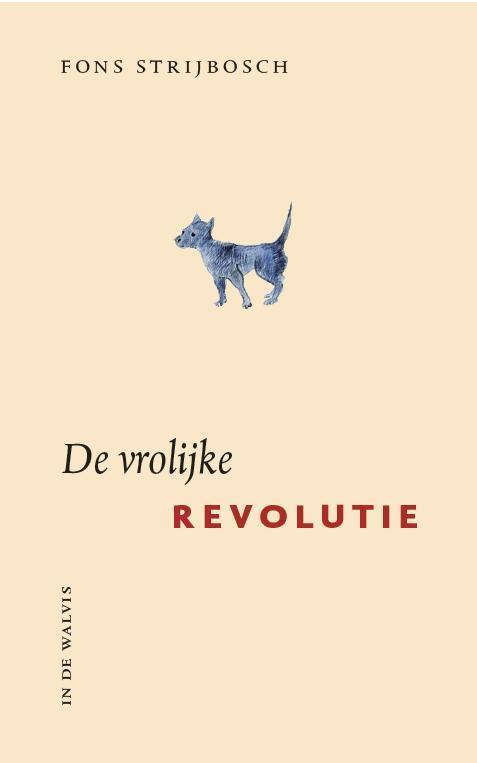 De vrolijke revolutie 9789074241250 Fons Strijbosch, Boeken, Literatuur, Gelezen, Verzenden