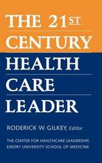 The 21st Century Health Care Leader 9780787941574, Verzenden, Gelezen, Roderick W. Gilkey