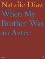 When My Brother Was an Aztec 9780571368860 Natalie Diaz, Boeken, Verzenden, Gelezen, Natalie Diaz